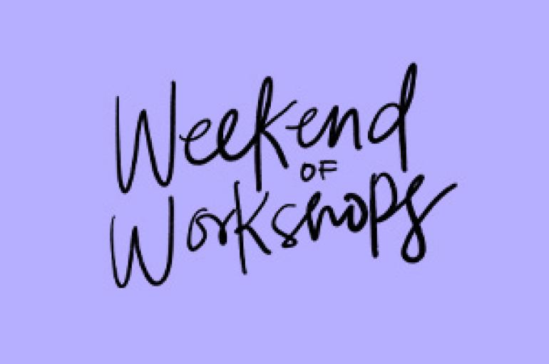 WEEKEND OF WORKSHOPS